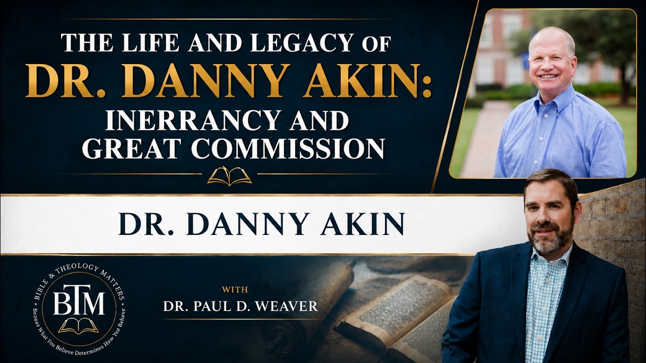 The Life and Legacy of Dr. Danny Akin: Inerrancy and the Great Commission