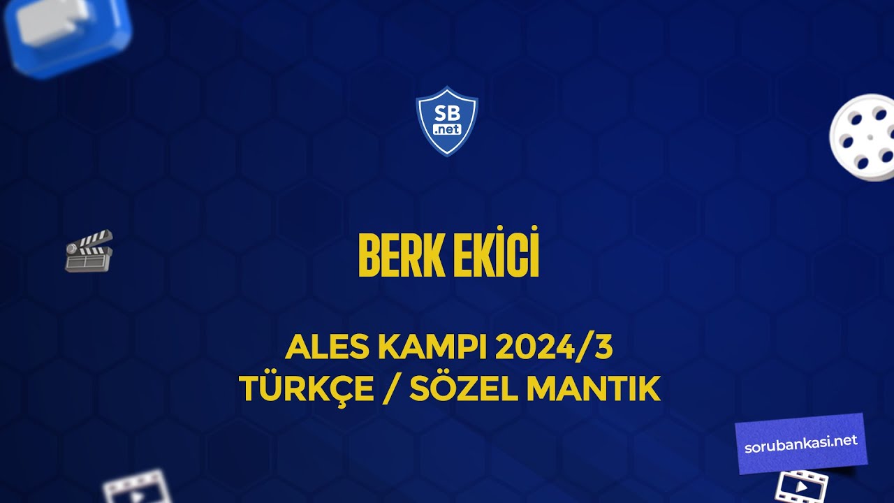 2024/3 ALES Soru Çözüm Kampı GÜN 1 - Berk Ekici - Türkçe Sözel Mantık