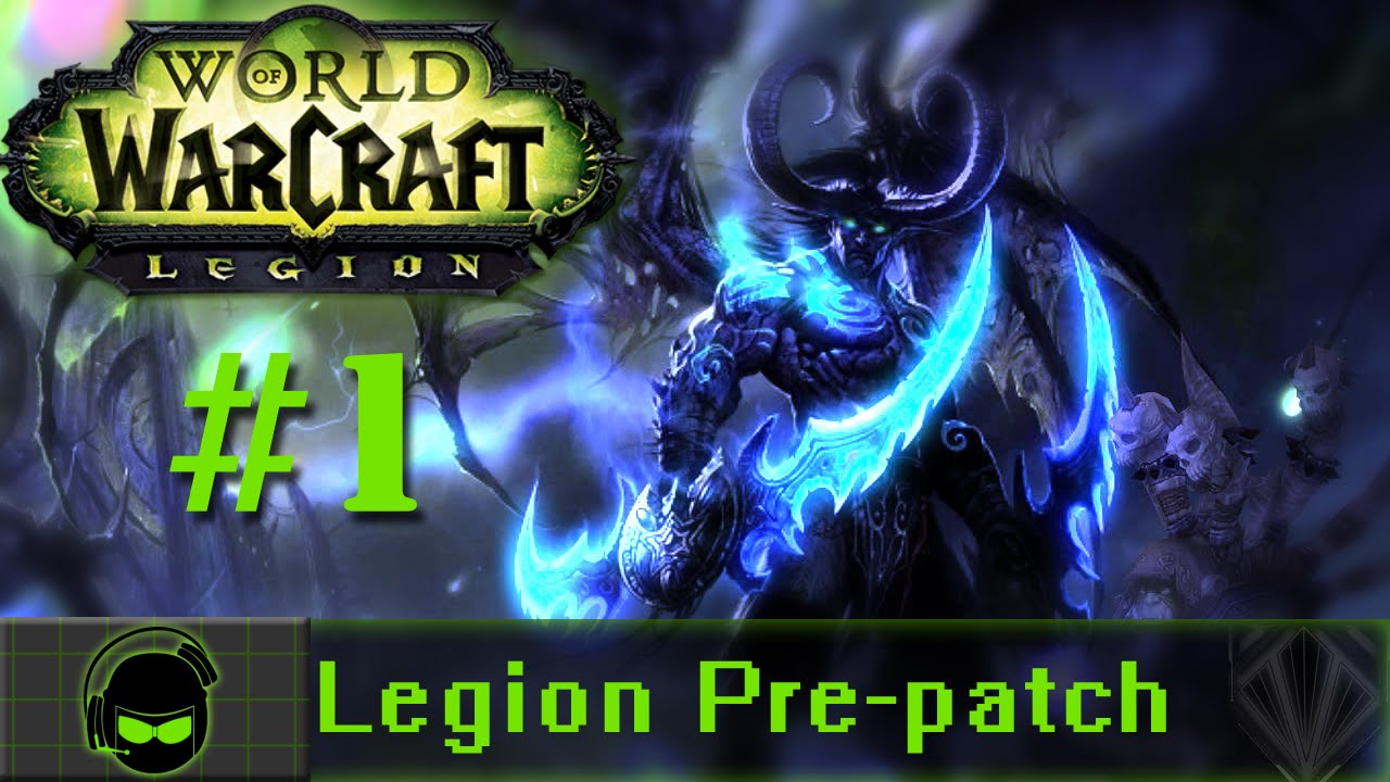 World of Warcraft Legion Pre-Expansion Patch - Part 1