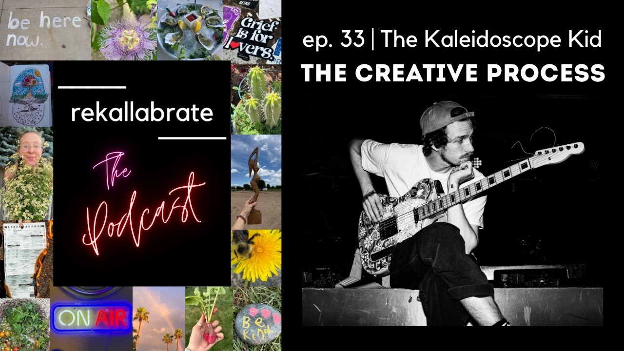 33 | The Creative Process with The Kaleidoscope Kid