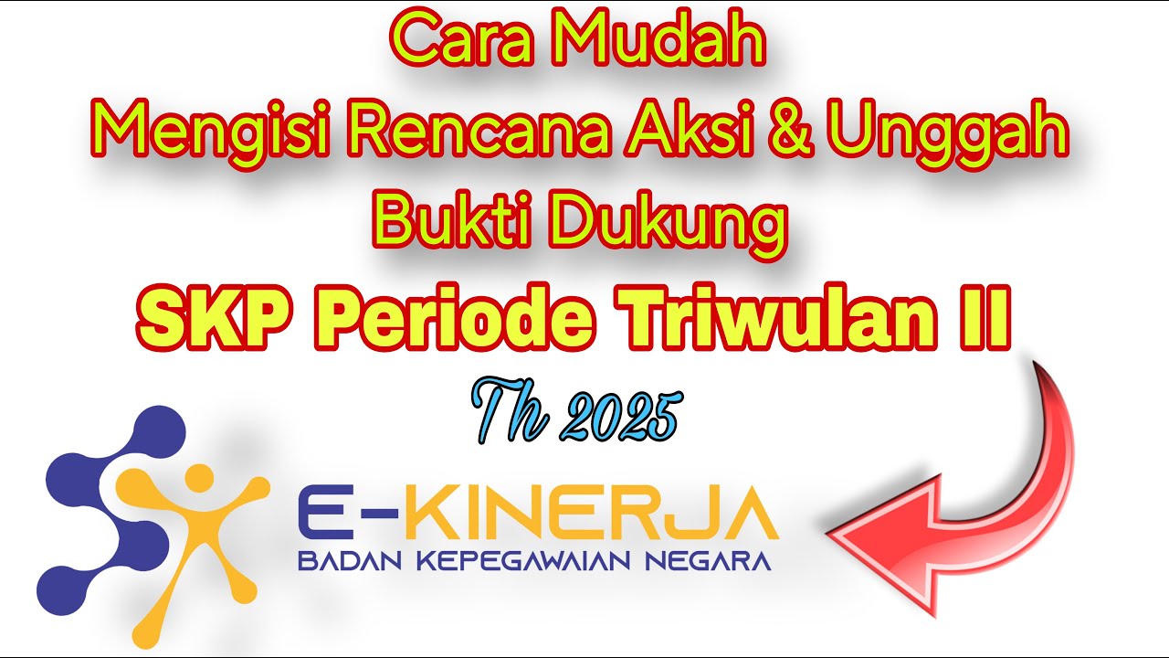 Cara Pengisian Rencana Aksi & Unggah Bukti Dukung SKP Periode Trwiulan II #asn #ekinerja #skp
