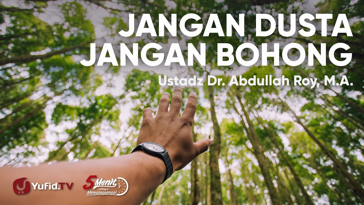 Larangan Berdusta dan Berkata Bohong - Ustadz Abdullah Roy