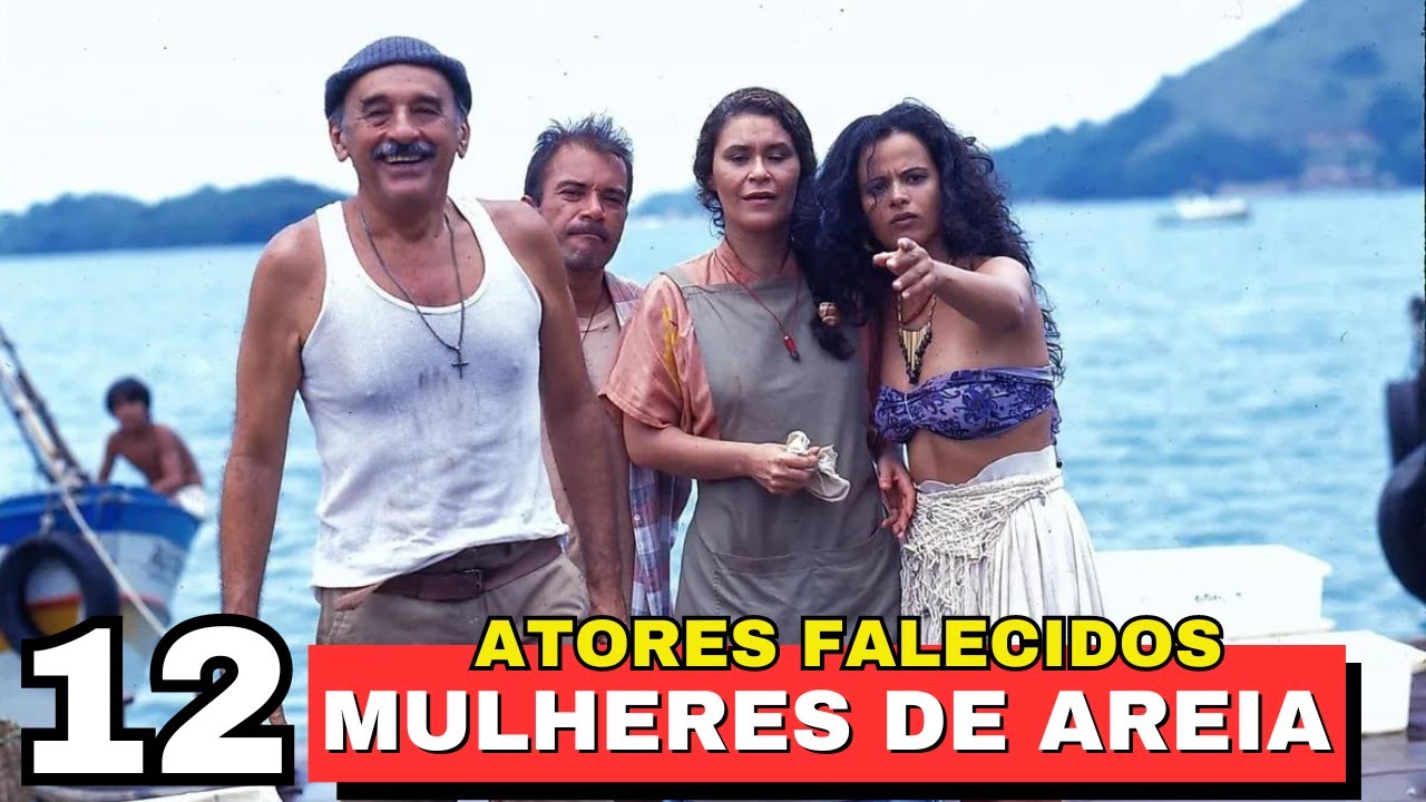 12 Atores da novela MULHERES DE AREIA que já FALECERAM