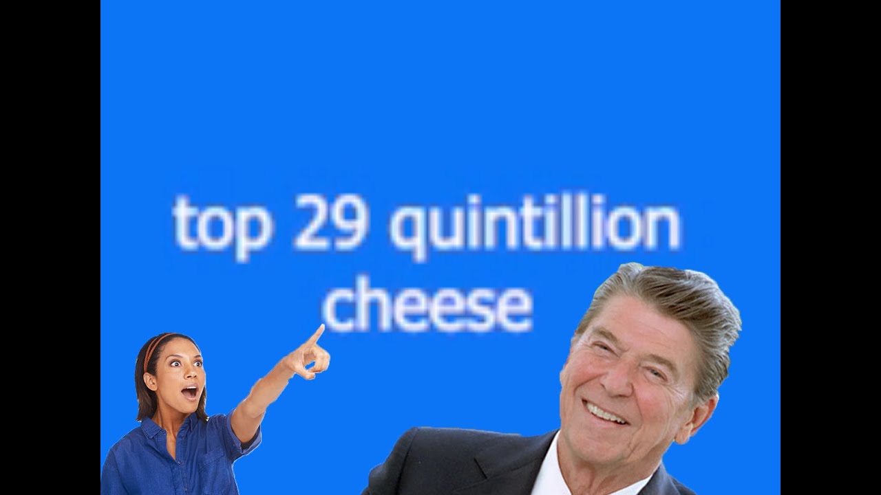 The Unsolved Mystery Of Top 29 Quintillion Cheese