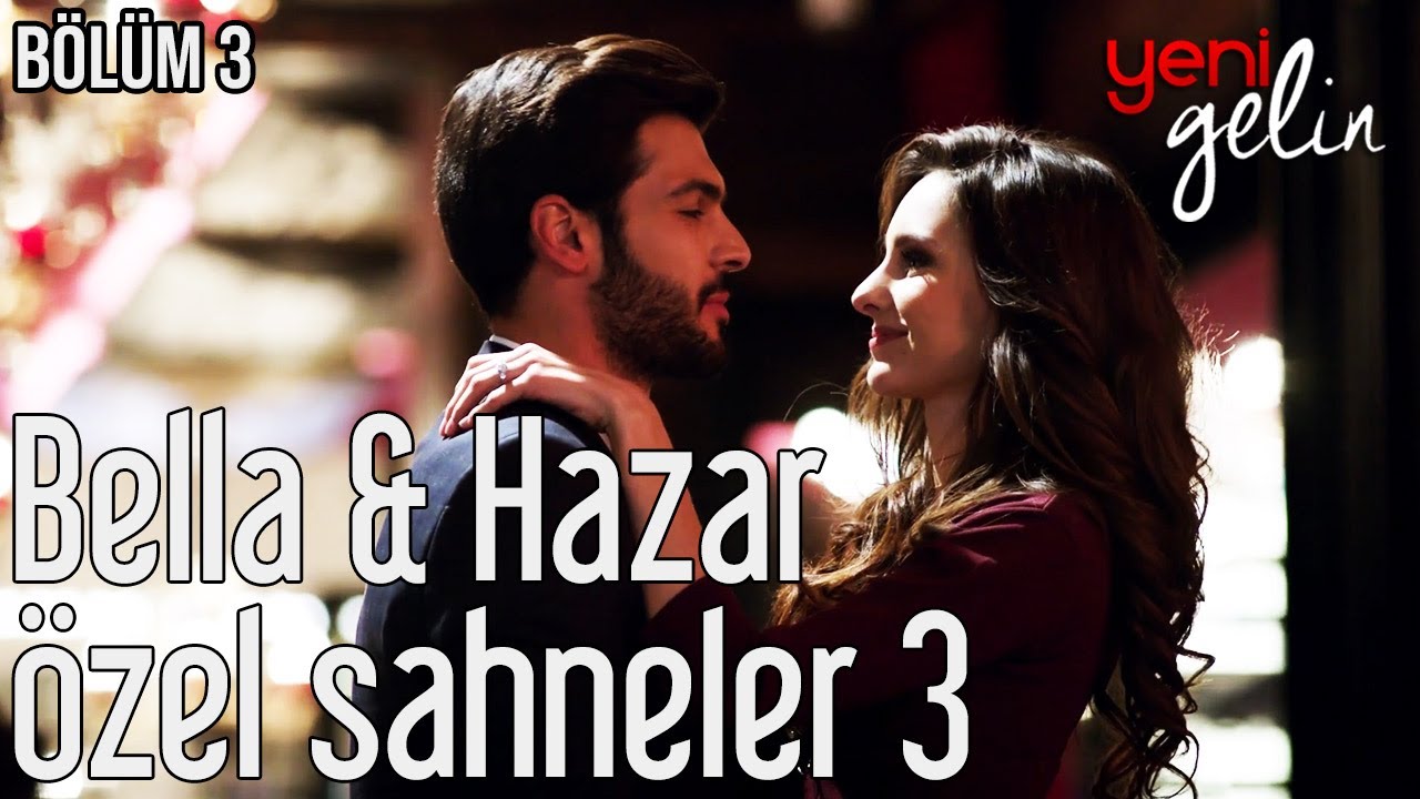 3. Bölüm | Bella & Hazar Özel Sahneler - Yeni Gelin