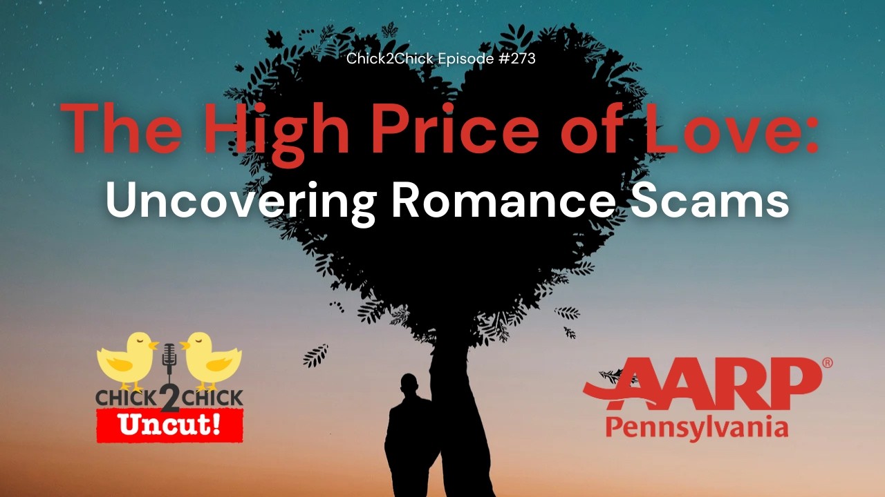 The High Price of Love: Uncovering Romance Scams, Chick2Chick Episode #273