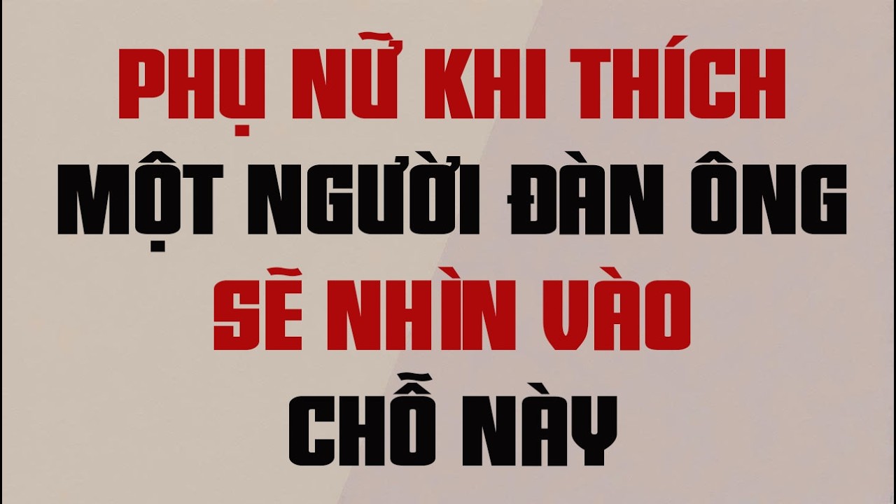 PHỤ NỮ THÍCH MỘT NGƯỜI ĐÀN ÔNG SẼ NHÌN VÀO CHỖ NÀY