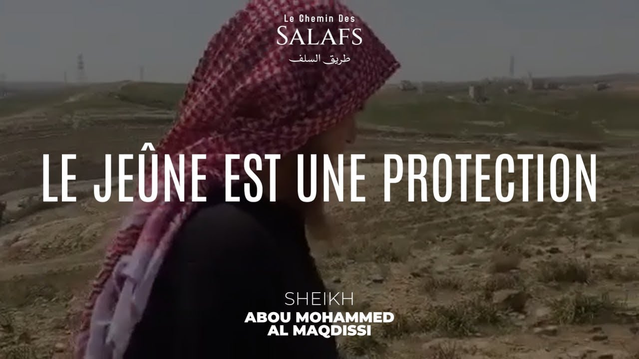 Le jeûne est une protection •Sheikh Abou Mohammed Al Maqdissi 