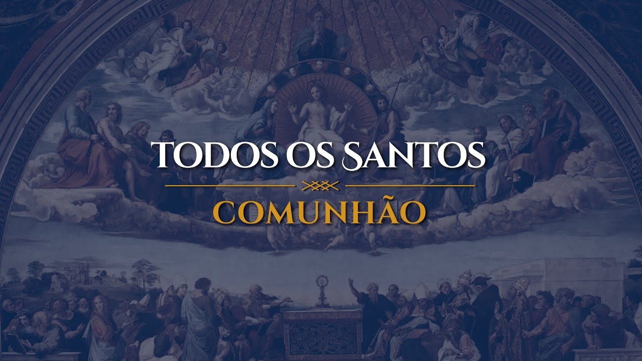 TODOS OS SANTOS | Comunhão
