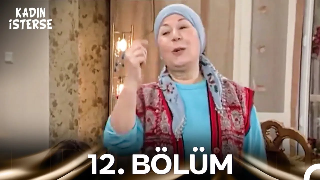 Kadın İsterse 12. Bölüm