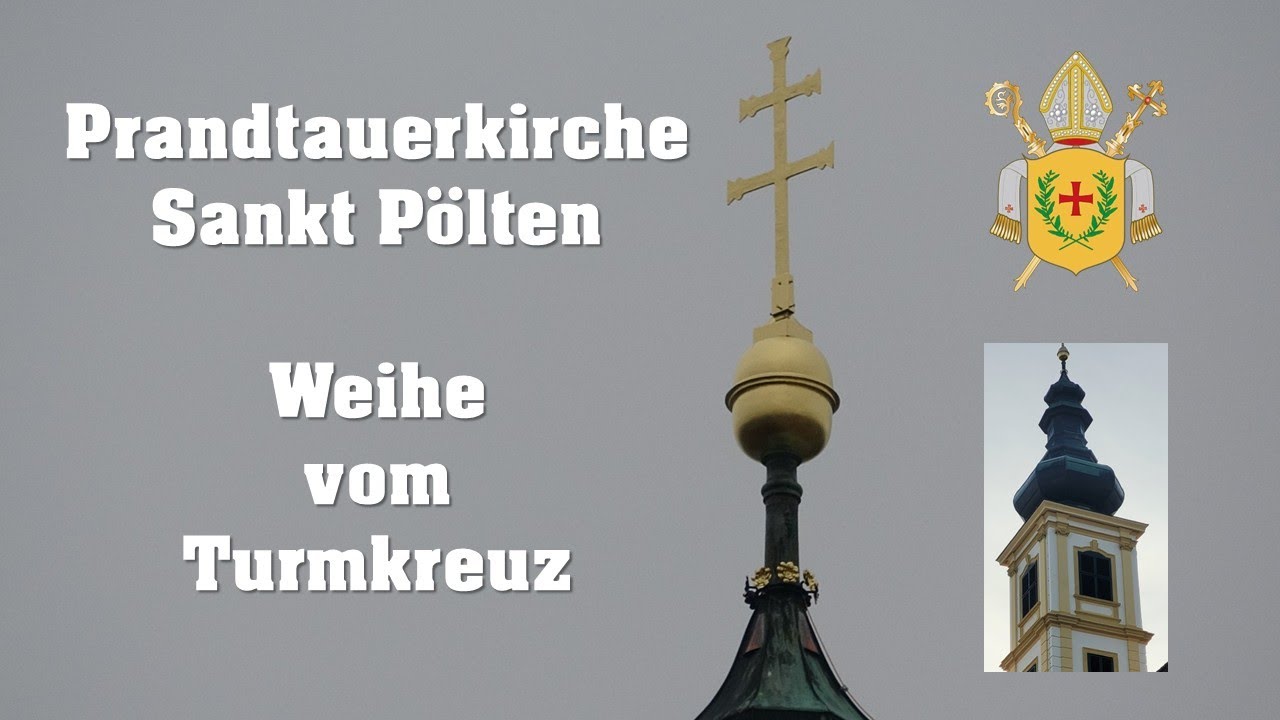 2025 - Weihe Turmkreuz - Prandtauerkirche - St. Pölten - Niederösterreich - Austria - Karmelkirche -
