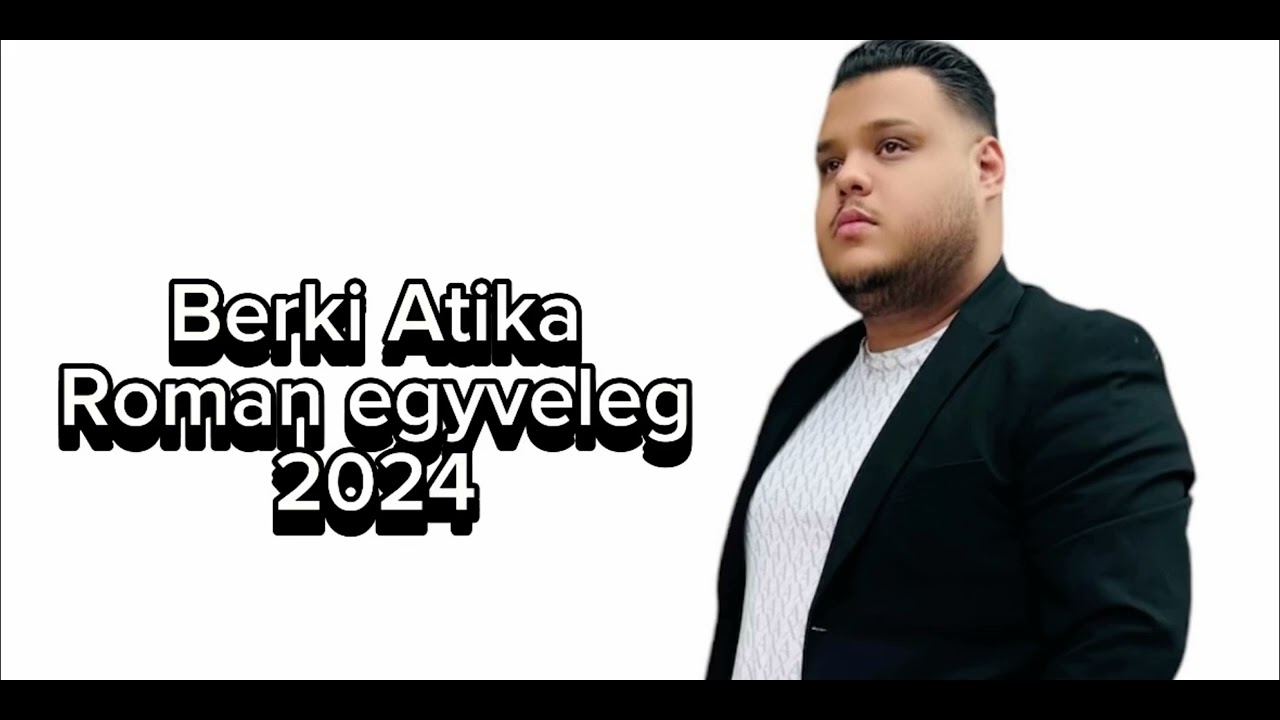 Berki Atika-Roman egyveleg [Official Music] 2024