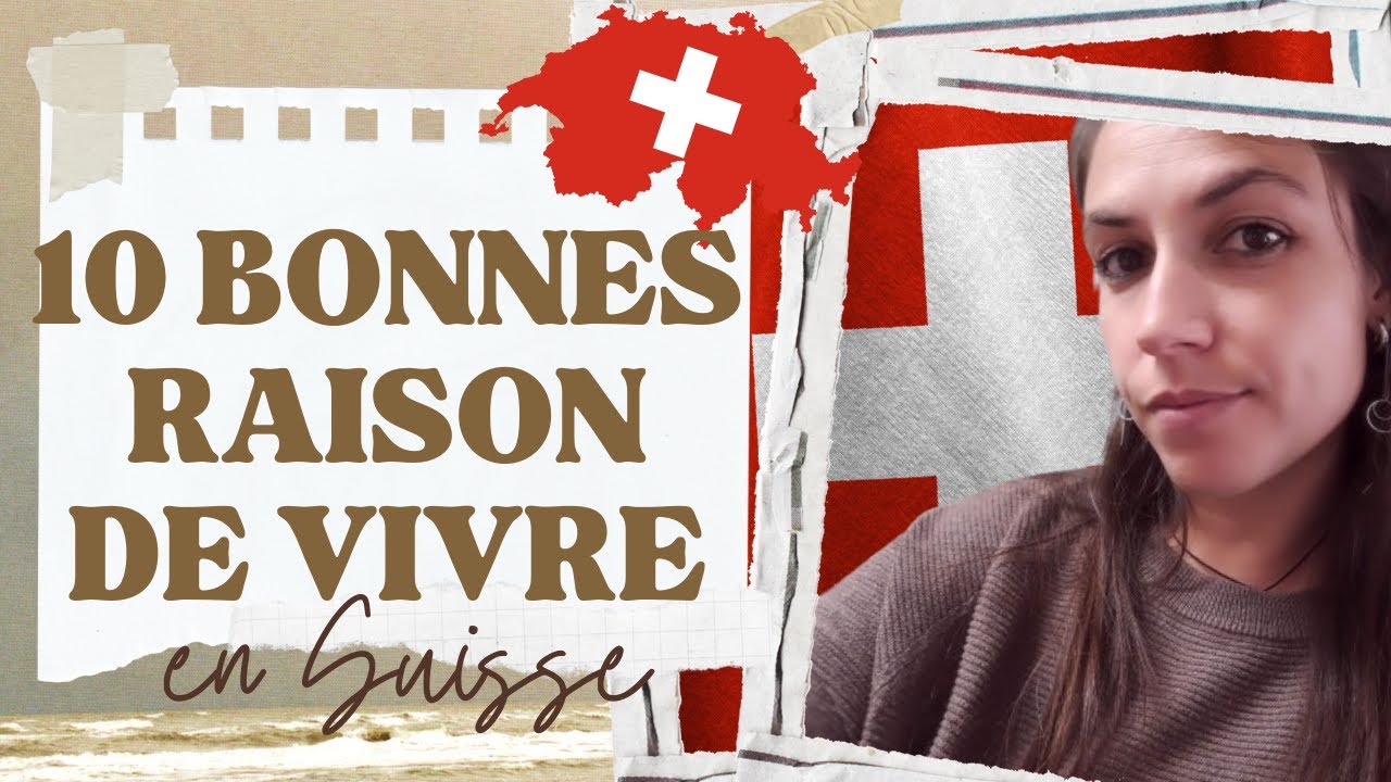 10 BONNES RAISONS DE VIVRE EN SUISSE 🇨🇭