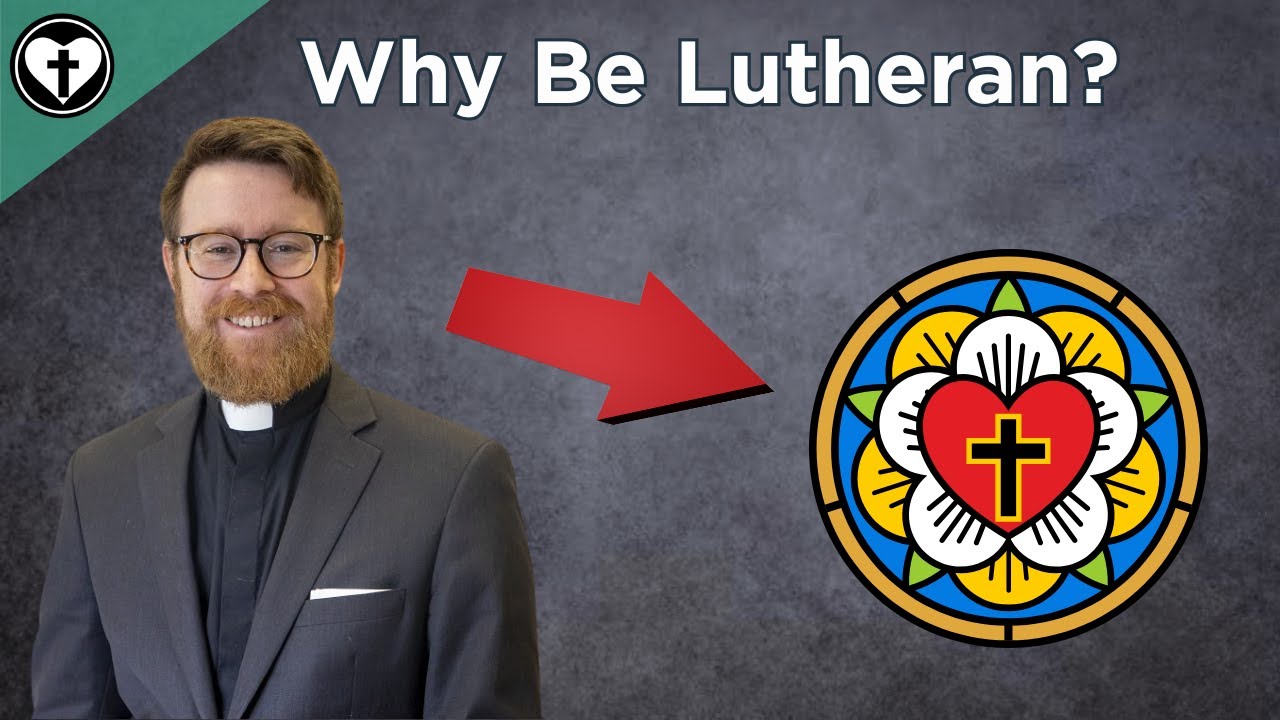 Why Be Lutheran