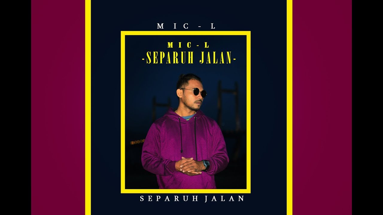 MIC-L Separuh Jalan (official video lirik) 2019