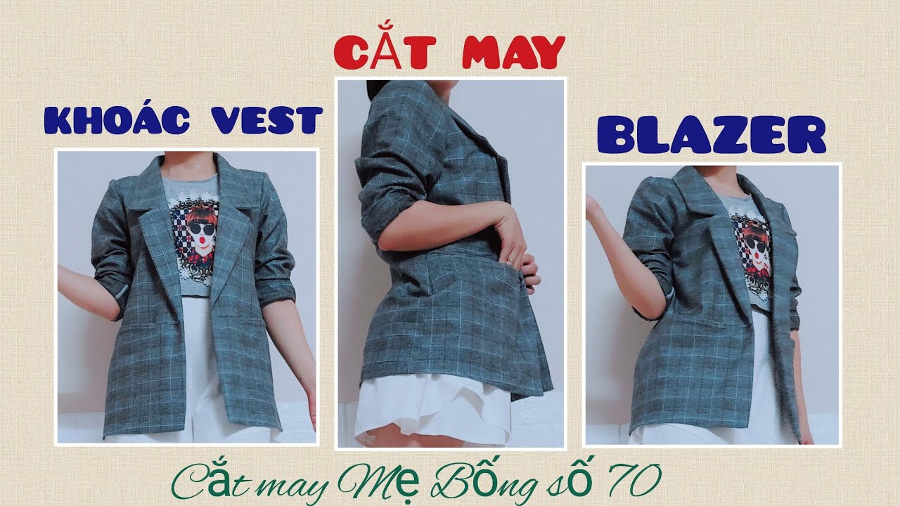 🌻 70 🌻 Hướng dẫn c&aacute;ch CẮT MAY &Aacute;O KHO&Aacute;C VEST | BLAZER | tay 2 mảnh | Cắt may mẹ Bống số 70