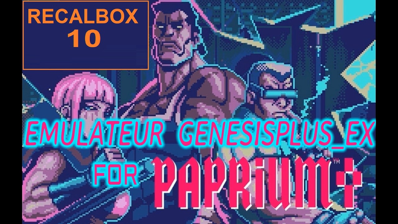PAPRIUM EMULATEUR GENESISPLUSGX_EX / RECALBOX 10