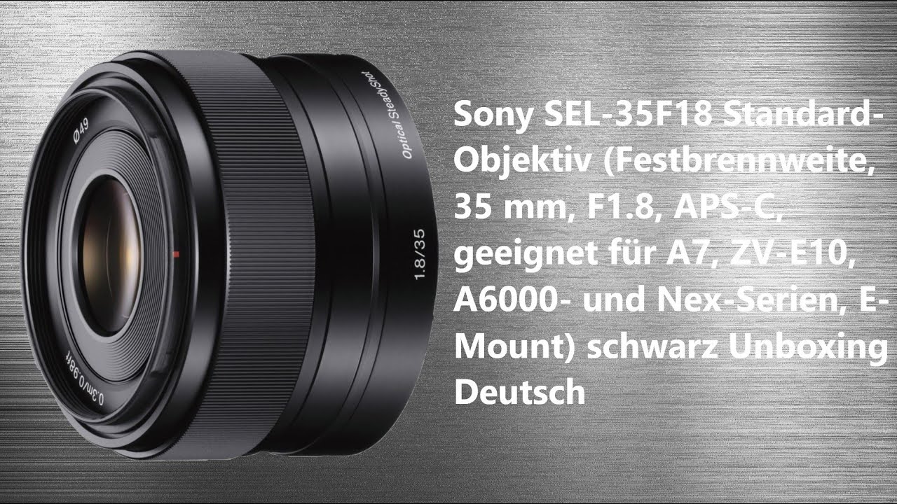 Sony SEL-35F18 Standard-Objektiv (Festbrennweite, 35 mm, F1.8) Vorstellung & Unboxing