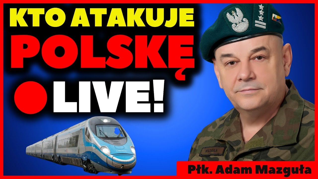 WYDANIE SPECJALNE! Płk. ADAM MAZGUŁA O SABOTAŻU NA KOLEI i Wojnie Hybrydowej