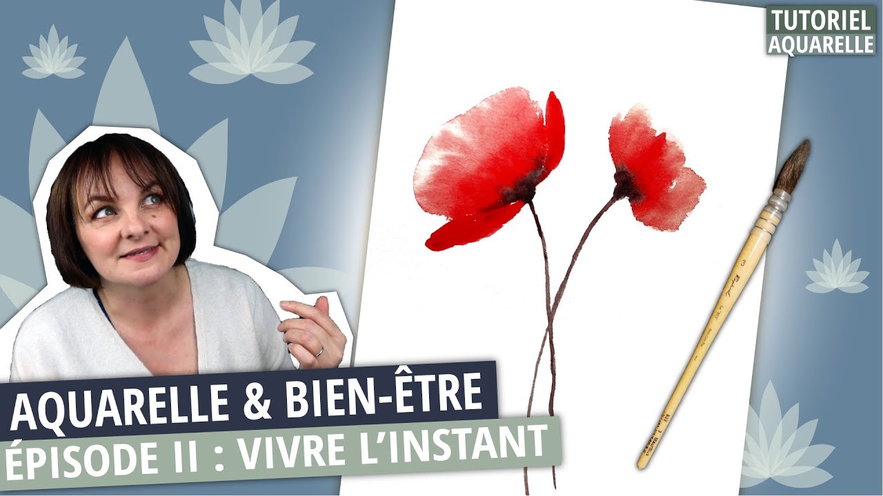 Aquarelle et Bien Etre - II - Vivre l’instant + coquelicot