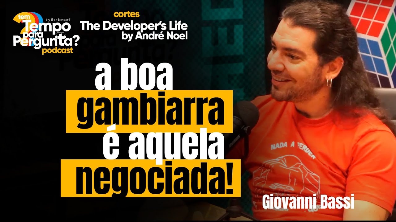 A boa gambiarra é aquela negociada! - The Developer's Life - Giovanni Bassi