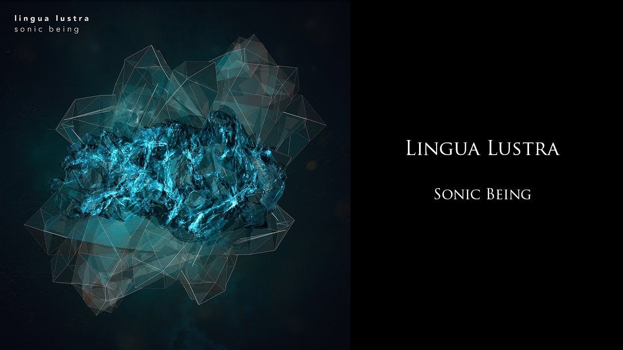 Lingua Lustra - Sonic Being (Full Album)