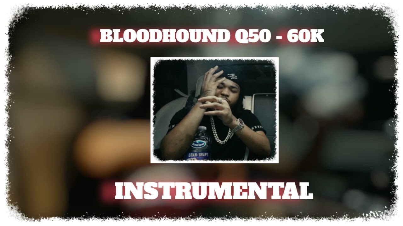 🔥BloodHound Q50 - 60k [ Instrumental ]🔥