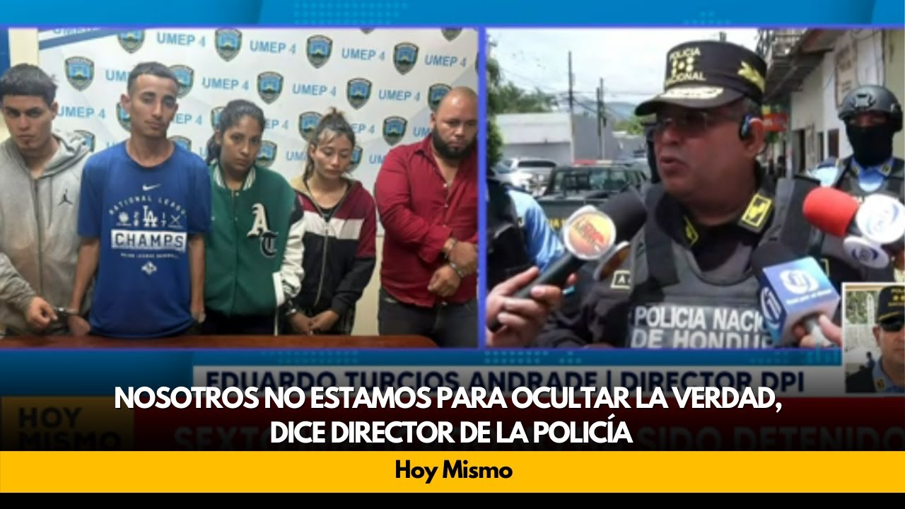 Nosotros no estamos para ocultar la verdad, dice director de la policía