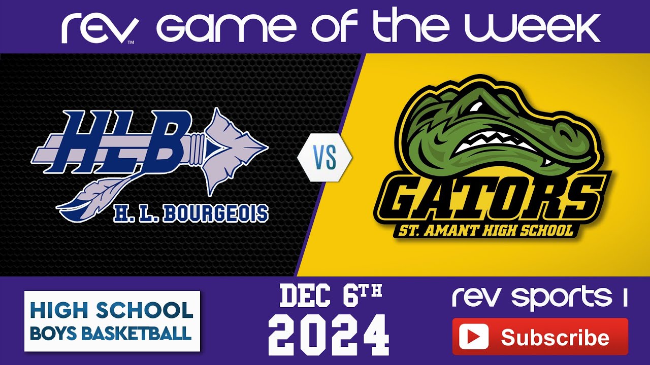 REV GAME OF THE WEEK • H.L. BOURGEOIS vs ST. AMANT • BOYS BASKETBALL