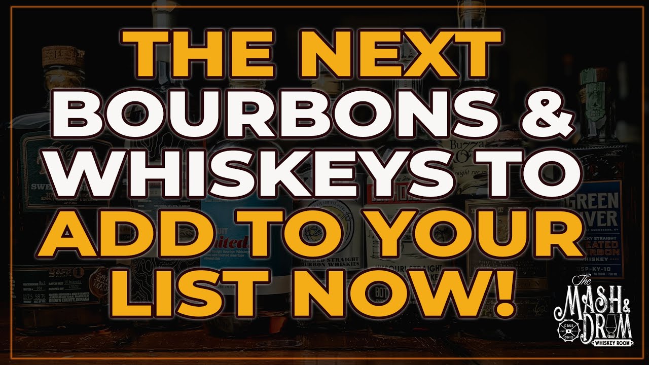 The Next Bourbons & Whiskeys to Add to Your List NOW!