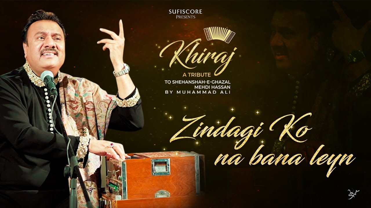 Zindagi Ko Na Bana Leyn Woh Saza| Muhammad Ali | Melodious Ghazal | Ustad Mehdi Hassan | Khiraj
