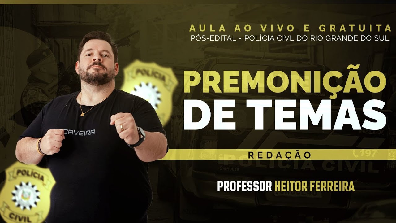 AULA PÓS-EDITAL CONCURSO PCRS - REDAÇÃO (PREMONIÇÃO DE TEMAS)