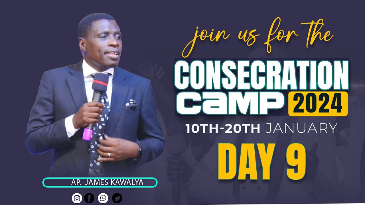 CONSECRATION CAMP- DAY 9.  |  THIRD SESSION | 18th.01.2024 |   AP. JAMES KAWALYA