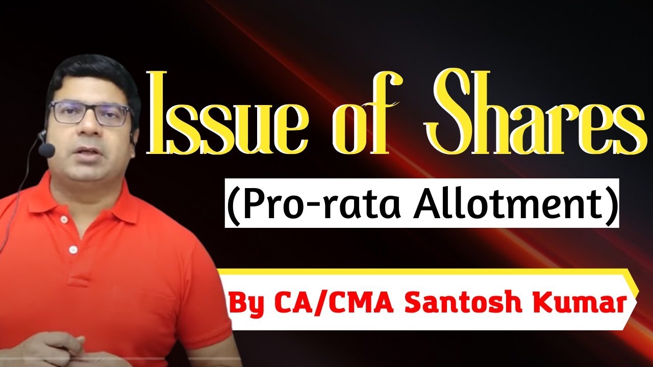 Issue of Shares | Pro-rata Allotment | By CA/CMA Santosh Kumar