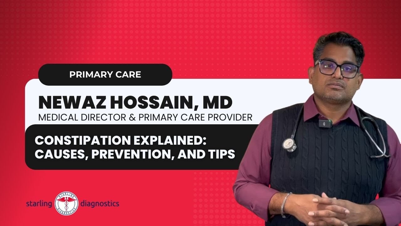 Constipation Explained: Causes, Prevention, and Tips by Dr. Newaz Hossain | Starling Diagnostics
