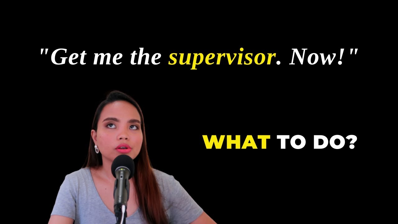 When a customer asks for a supervisor, do these