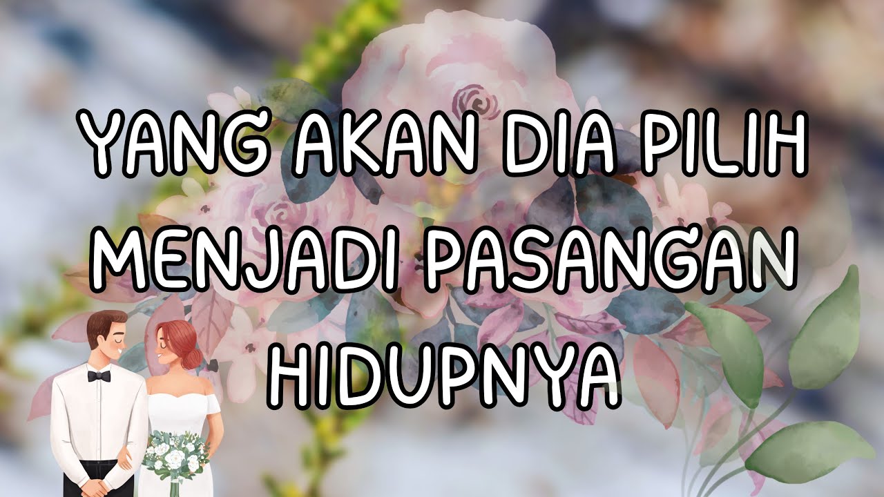 💫 APAKAH KAMU ATAU ORANG LAIN? ❤️ YANG AKAN DIA PILIH MENJADI PASANGAN HIDUPNYA 🥂🥰