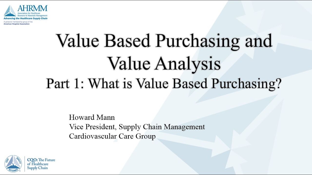 Value Based Purchasing and Value Analysis 101 &ndash; Part 1