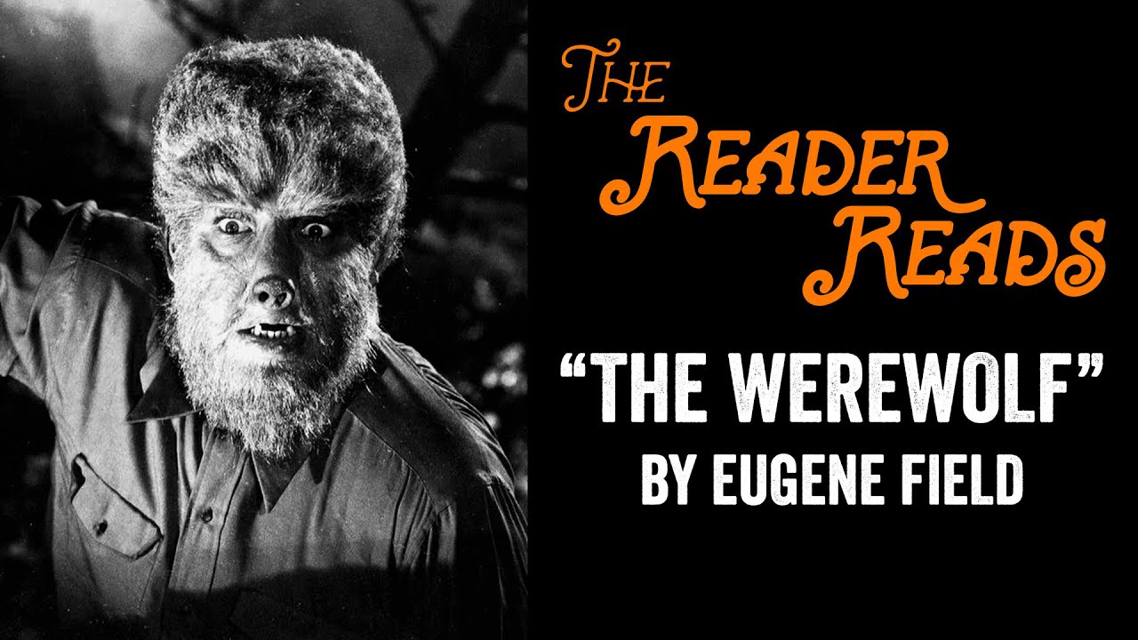 A Halloween Reading of "The Werewolf" by Eugene Field