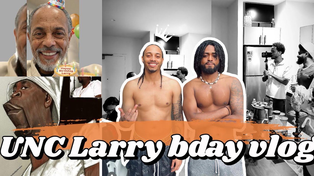 LARRY REACHES UNC STATUS 🎂 BIRTHDAY VLOG