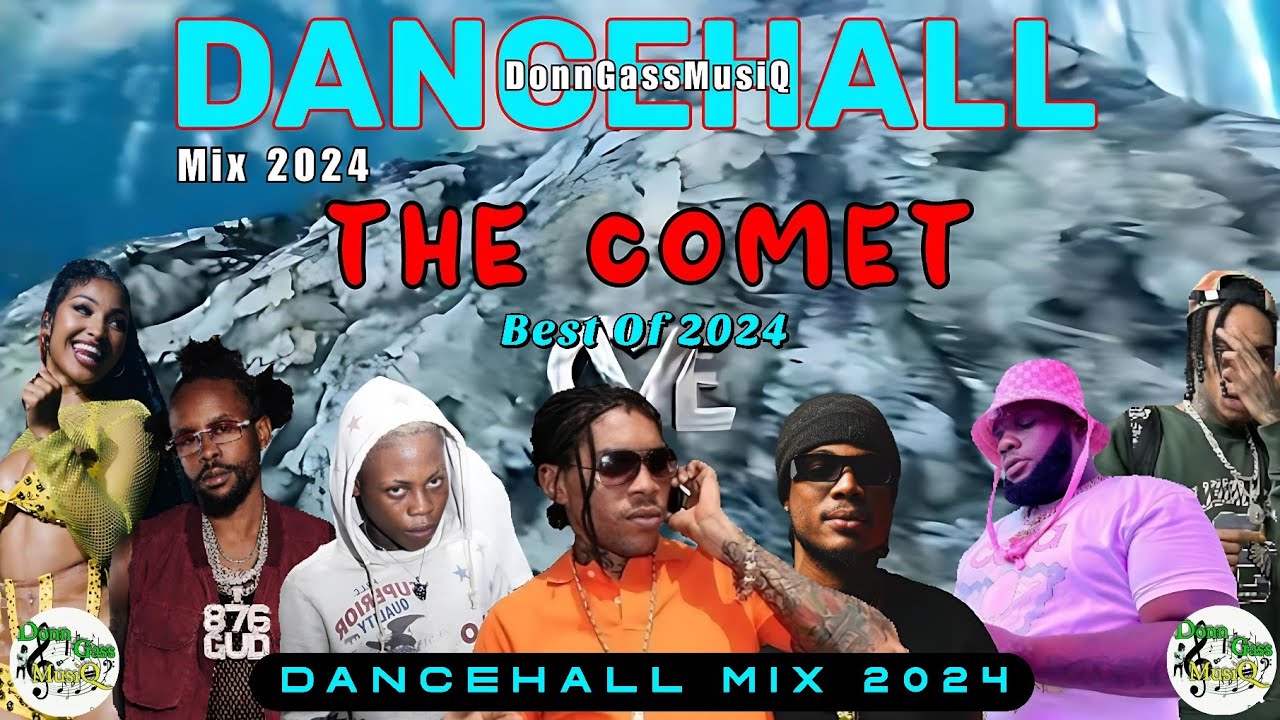 Latest Dancehall Mix 2024: THE COMET - Vybz Kartel, Alkaline, Intence, Skippa, Brysco