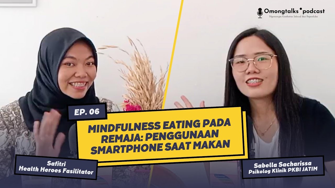Omongtalks Podcast - Mindfulness Eating Pada Remaja terkait Penggunaan Smartphone saat Makan