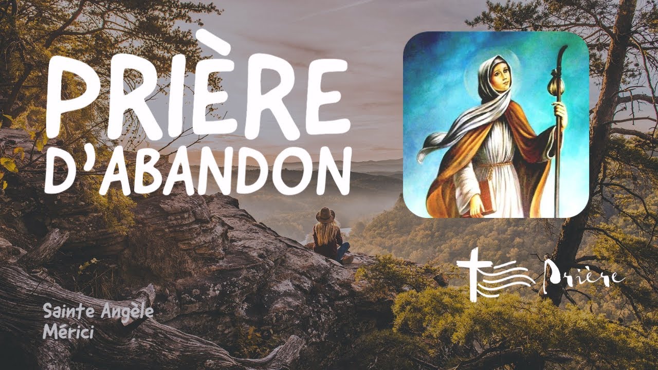 Pri&egrave;re d'abandon &bull; Ste Ang&egrave;le (Brule tout ce qu'il y a de mauvais en moi)