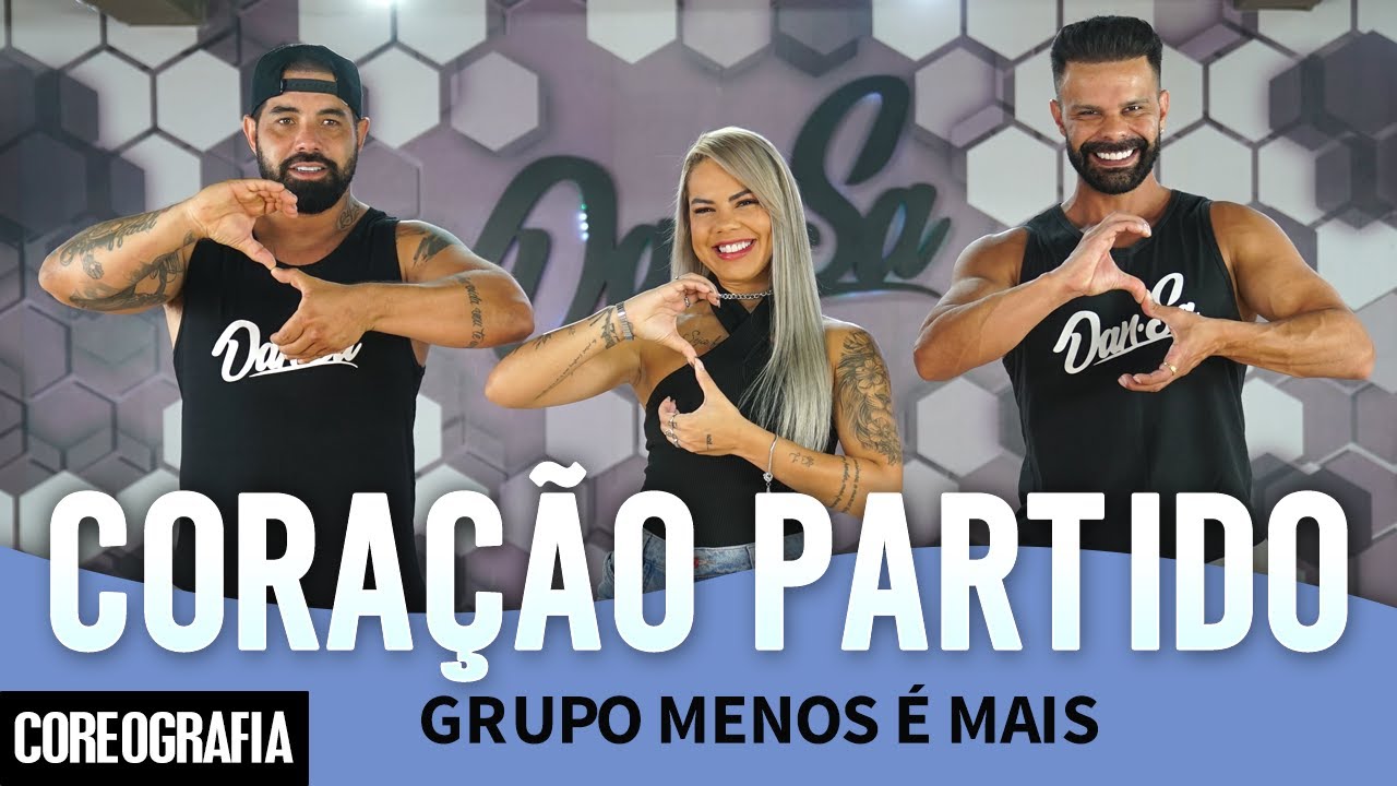 Coração Partido - Grupo Menos é Mais - Dan-Sa / Daniel Saboya (Coreografia)