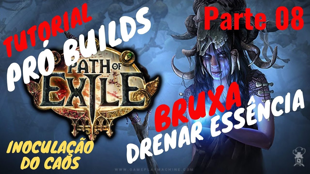 Tutorial Completo - Pró Builds - Bruxa - Drenar Essência, Inoculação do Caos | Path of Exile
