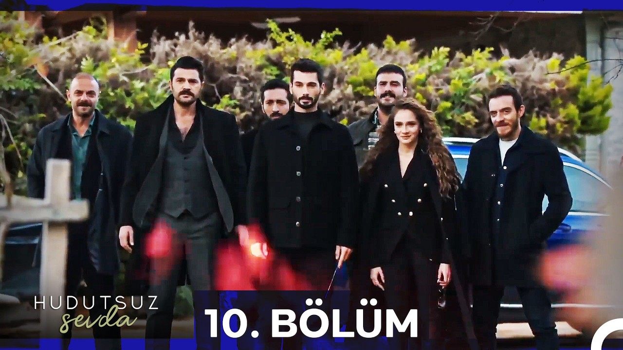 Hudutsuz Sevda 10. Bölüm