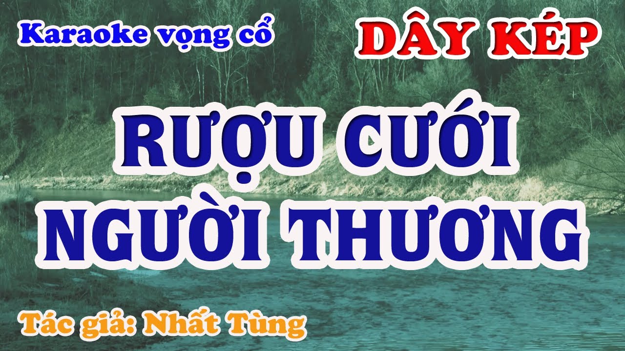 Rượu Cưới Người Thương -  Karaoke  Vọng cổ Dây Kép - Tác giả: Nhất Tùng