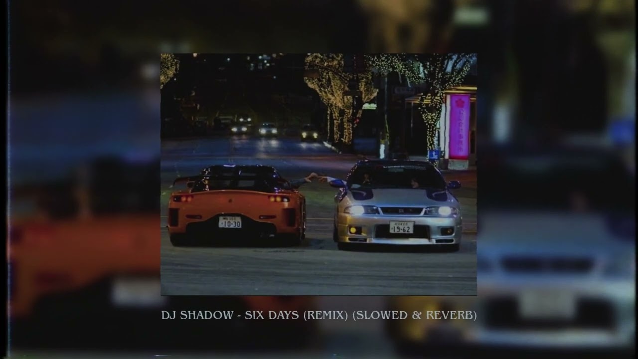 DJ SHADOW - SIX DAYS (REMIX) (SLOWED & REVERB)