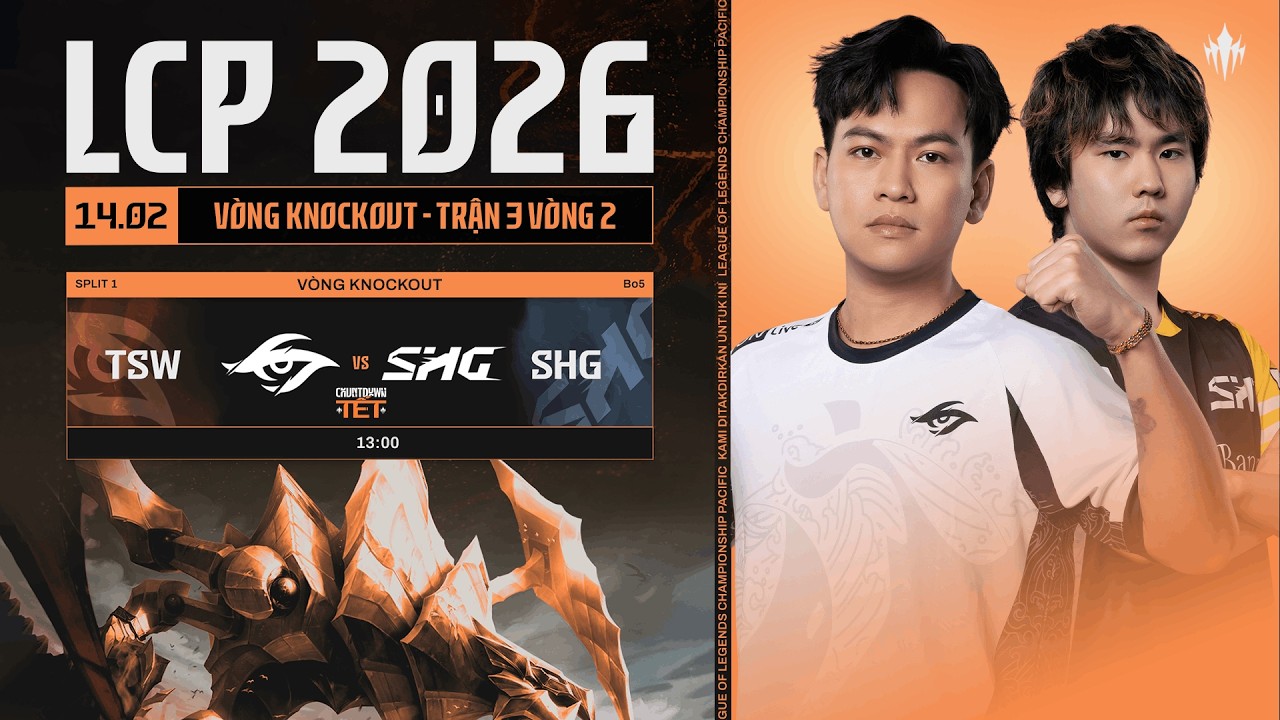 [VN] TSW vs SHG | Vòng Knockout Giai Đoạn 1 LCP 2026 - Trận 3 Vòng 1