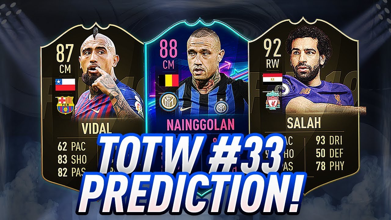 FIFA 19 | TOTW 33 PREDICTIONS | TEAM OF THE WEEK | w/ SALAH,VIDAL,NAINGGOLAN!